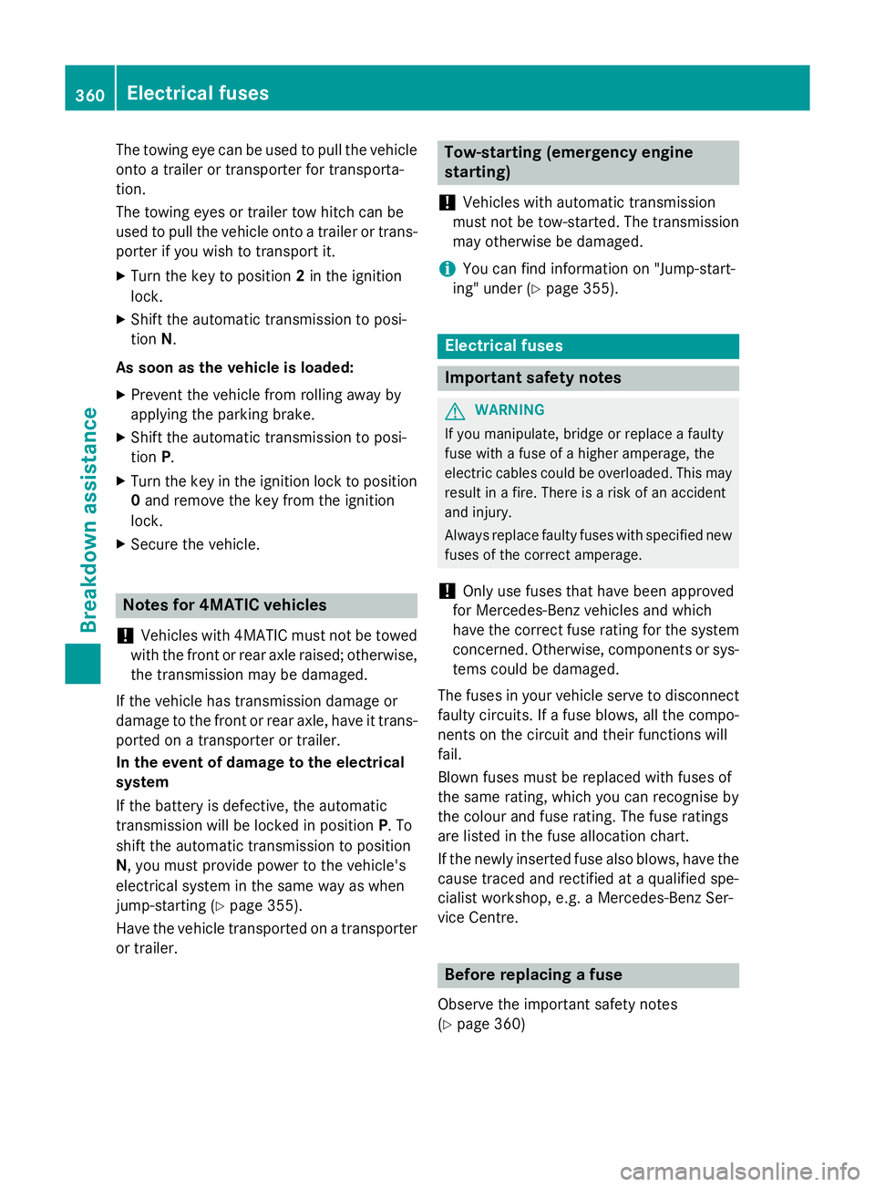 MERCEDES-BENZ CLS COUPE 2014  Owners Manual The towing eye can be used to pull the vehicle
onto a trailer or transporter for transporta-
tion.
The towing eyes or trailer tow hitch can be
used to pull the vehicle onto a trailer or trans-
porter 
