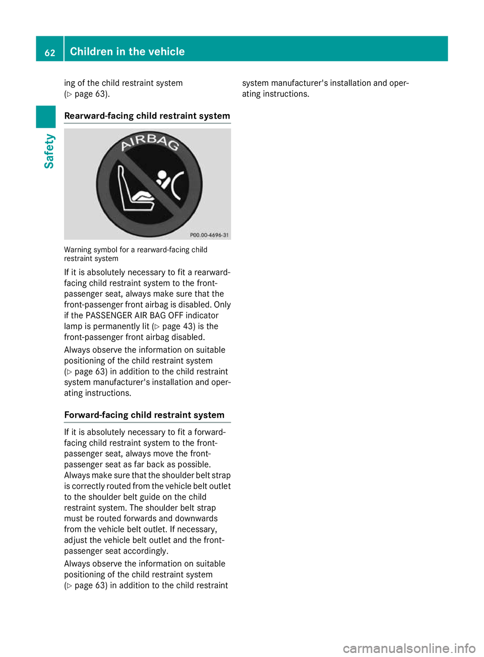 MERCEDES-BENZ CLS COUPE 2014 Owners Manual ing of the child restraint system
(Y
page 63).
Rearward-facing child restraint system Warning symbol for a rearward-facing child
restraint system
If it is absolutely necessary to fit a rearward-
facin MERCEDES-BENZ CLS COUPE 2014 Owners Manual ing of the child restraint system
(Y
page 63).
Rearward-facing child restraint system Warning symbol for a rearward-facing child
restraint system
If it is absolutely necessary to fit a rearward-
facin