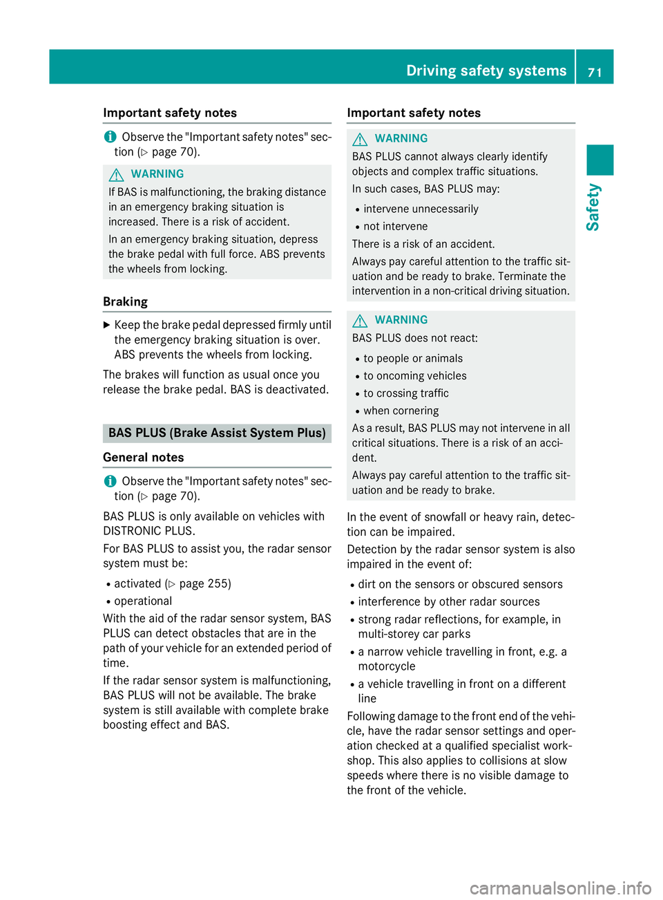 MERCEDES-BENZ CLS COUPE 2014 Owners Manual Important safety notes
i
Observe the "Important safety notes" sec-
tion (Y page 70). G
WARNING
If BAS is malfunctioning, the braking distance
in an emergency braking situation is
increased. Th MERCEDES-BENZ CLS COUPE 2014 Owners Manual Important safety notes
i
Observe the "Important safety notes" sec-
tion (Y page 70). G
WARNING
If BAS is malfunctioning, the braking distance
in an emergency braking situation is
increased. Th