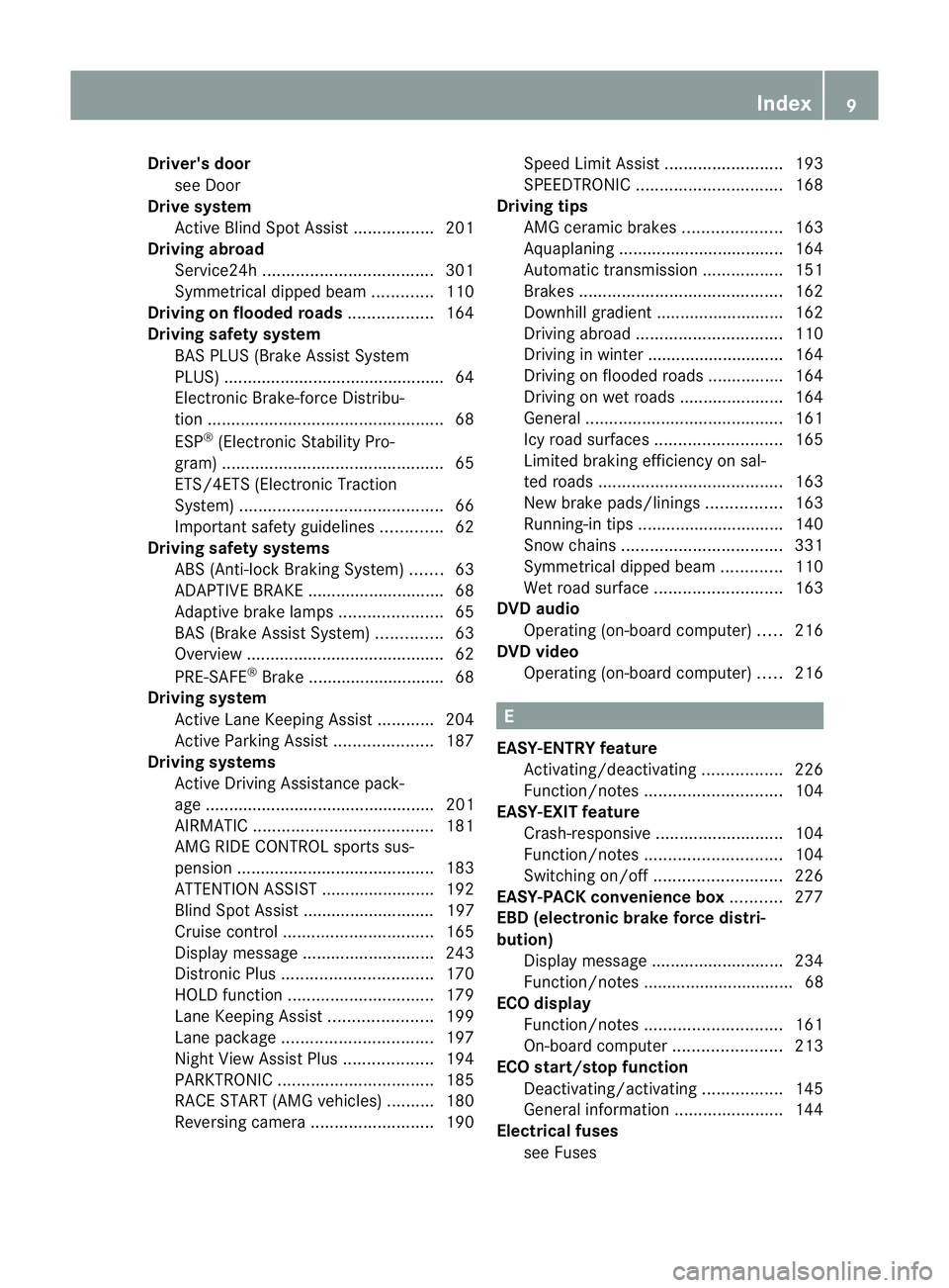 MERCEDES-BENZ CLS COUPE 2012 Owners Manual Driver's door
see Door
Drive system
Active Blind Spot Assis t................. 201
Driving abroad
Service24h .................................... 301
Symmetrical dipped bea m............. 110
Driv MERCEDES-BENZ CLS COUPE 2012 Owners Manual Driver's door
see Door
Drive system
Active Blind Spot Assis t................. 201
Driving abroad
Service24h .................................... 301
Symmetrical dipped bea m............. 110
Driv