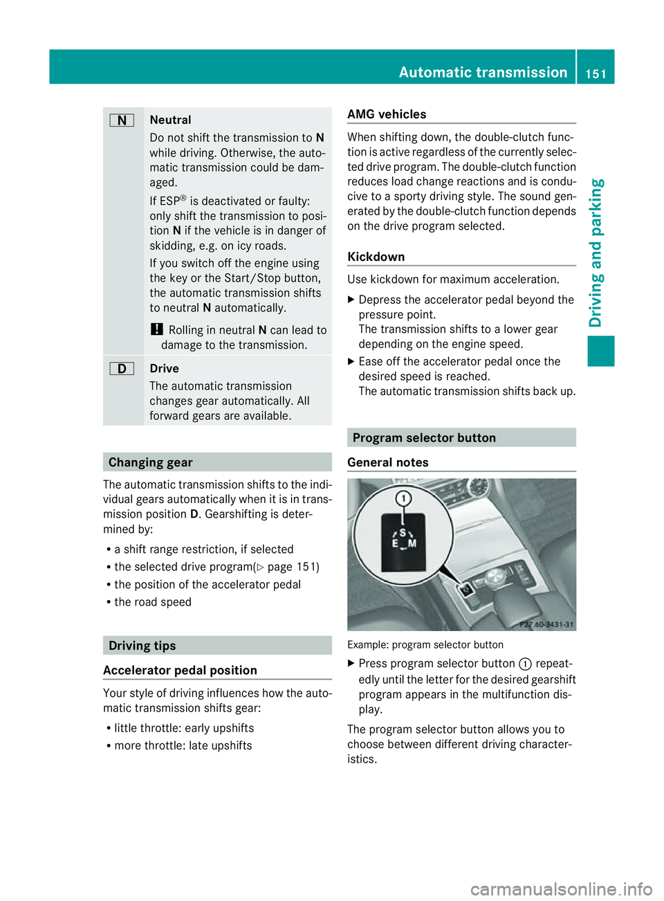 MERCEDES-BENZ CLS COUPE 2012 Owners Manual A
Neutral
Do not shift the transmission to
N
whil edriving. Otherwise, the auto-
matic transmission could be dam-
aged.
If ESP ®
is deactivated or faulty:
onl yshift the transmission to posi-
tion Ni MERCEDES-BENZ CLS COUPE 2012 Owners Manual A
Neutral
Do not shift the transmission to
N
whil edriving. Otherwise, the auto-
matic transmission could be dam-
aged.
If ESP ®
is deactivated or faulty:
onl yshift the transmission to posi-
tion Ni