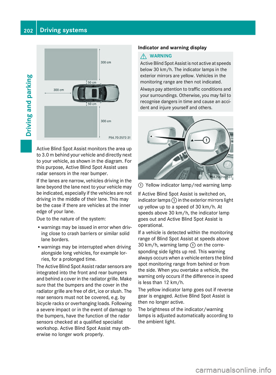 MERCEDES-BENZ CLS COUPE 2012 Owners Manual Activ
eBlind Spo tAssist monitors the area up
to 3.0 mbehind your vehicle and directly next
to your vehicle, as shown in the diagram. For
this purpose, Active Blind Spot Assist uses
radar sensors in t MERCEDES-BENZ CLS COUPE 2012 Owners Manual Activ
eBlind Spo tAssist monitors the area up
to 3.0 mbehind your vehicle and directly next
to your vehicle, as shown in the diagram. For
this purpose, Active Blind Spot Assist uses
radar sensors in t