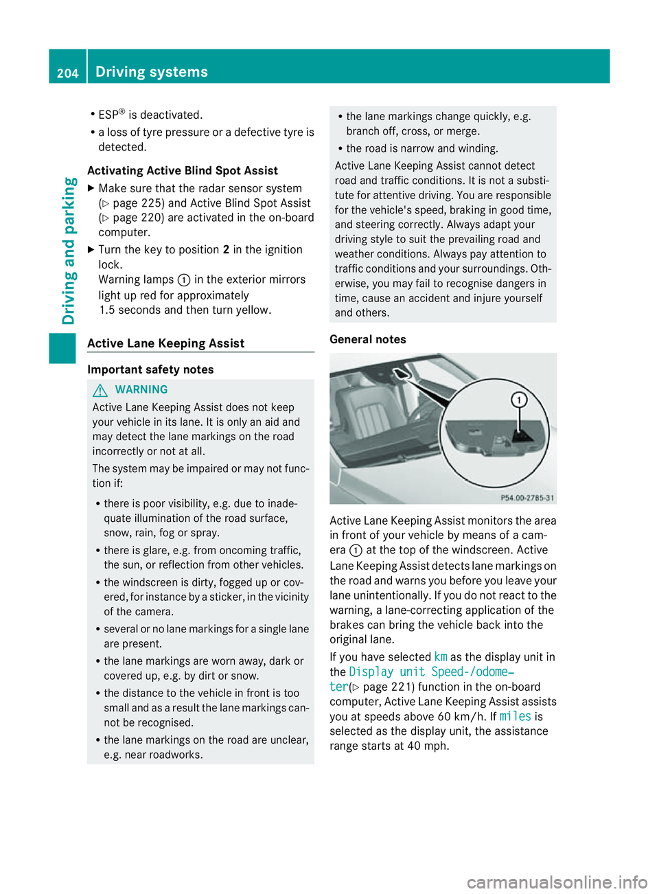 MERCEDES-BENZ CLS COUPE 2012 Owners Manual R
ESP ®
is deactivated.
R al os soft yrep ressure or adefective tyr eis
detected.
Activatin gActiveB lind Spo tAssist
X Make sure that the radar sensor system
(Y page 225) and Active Blind Spot Assis MERCEDES-BENZ CLS COUPE 2012 Owners Manual R
ESP ®
is deactivated.
R al os soft yrep ressure or adefective tyr eis
detected.
Activatin gActiveB lind Spo tAssist
X Make sure that the radar sensor system
(Y page 225) and Active Blind Spot Assis