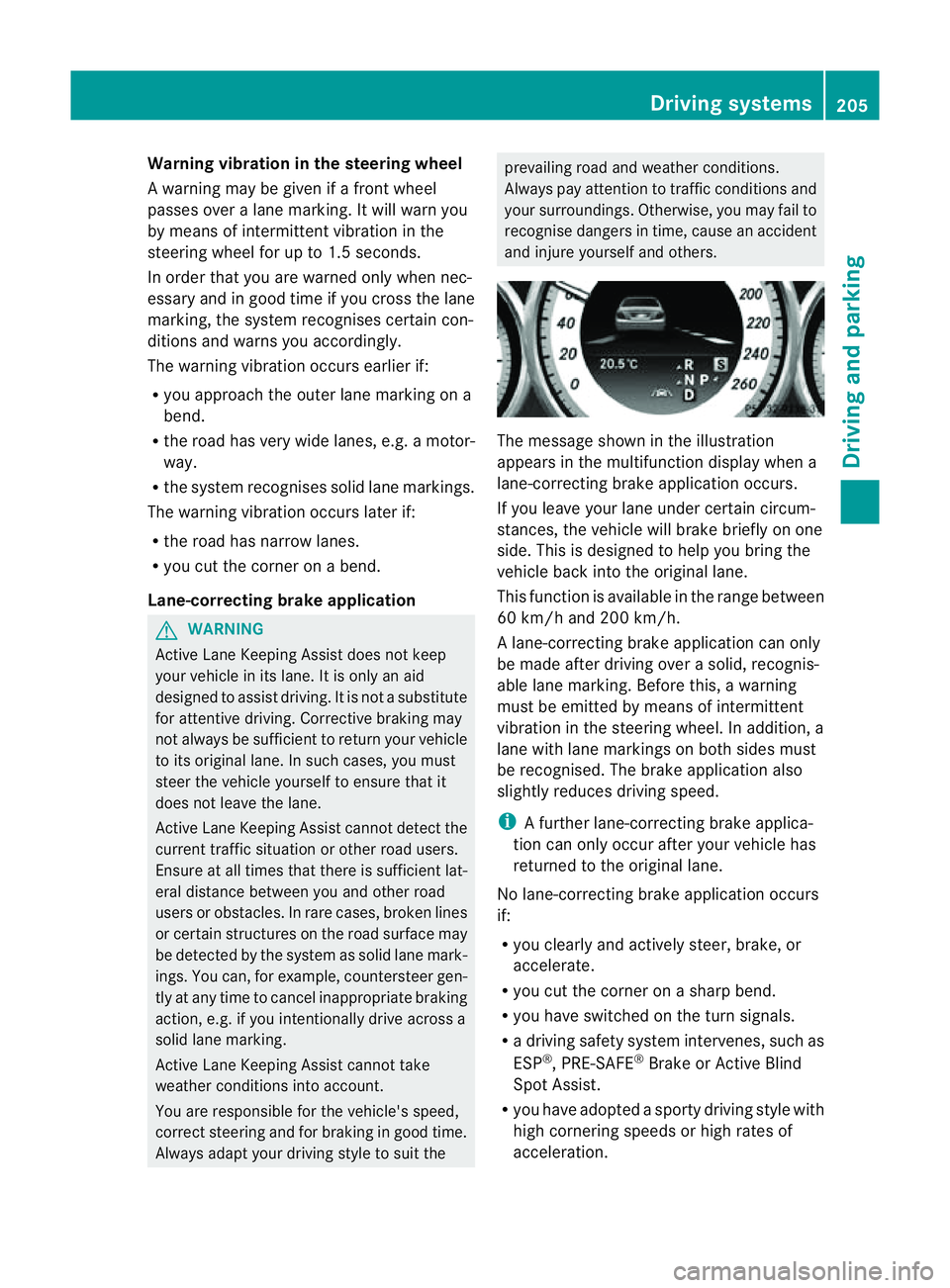 MERCEDES-BENZ CLS COUPE 2012 Owners Manual Warning vibratio
ninthe steering wheel
Aw arning may be given if afront wheel
passes over alane marking. It willw arny ou
by means of intermittent vibration in the
steering wheel for up to 1.5 seconds MERCEDES-BENZ CLS COUPE 2012 Owners Manual Warning vibratio
ninthe steering wheel
Aw arning may be given if afront wheel
passes over alane marking. It willw arny ou
by means of intermittent vibration in the
steering wheel for up to 1.5 seconds