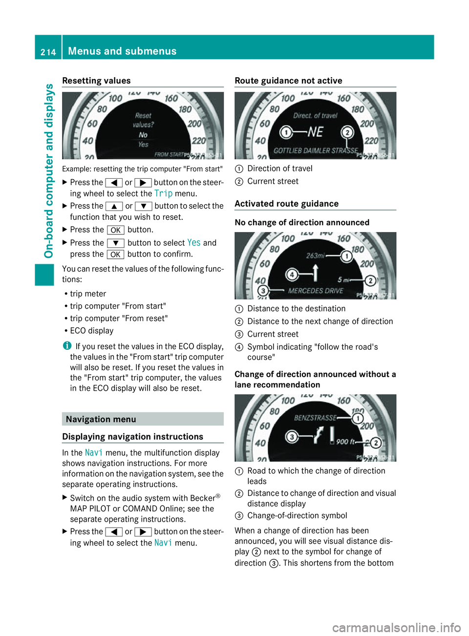 MERCEDES-BENZ CLS COUPE 2012 Owners Manual Resetting values
Example
:resetting the trip compute r"Fro ms tart"
X Press the =or; button on the steer-
ing wheel to select the Trip menu.
X Press the 9or: button to select the
function that MERCEDES-BENZ CLS COUPE 2012 Owners Manual Resetting values
Example
:resetting the trip compute r"Fro ms tart"
X Press the =or; button on the steer-
ing wheel to select the Trip menu.
X Press the 9or: button to select the
function that