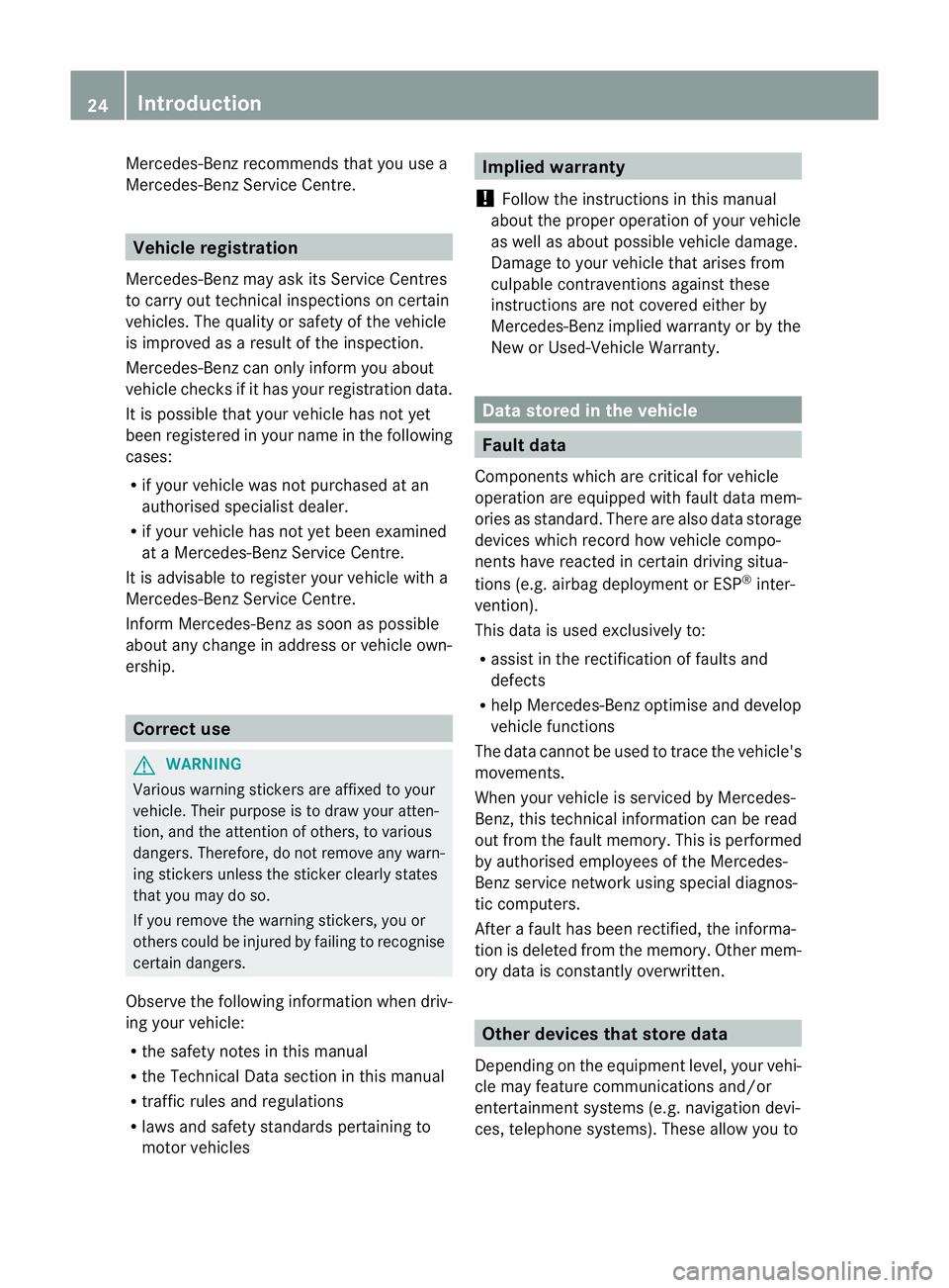 MERCEDES-BENZ CLS COUPE 2012 Owners Manual Mercedes-Ben
zrecommends that you use a
Mercedes-Benz Service Centre. Vehicle registration
Mercedes-Benz may ask its Service Centres
to carry out technical inspections on certain
vehicles. The quality MERCEDES-BENZ CLS COUPE 2012 Owners Manual Mercedes-Ben
zrecommends that you use a
Mercedes-Benz Service Centre. Vehicle registration
Mercedes-Benz may ask its Service Centres
to carry out technical inspections on certain
vehicles. The quality