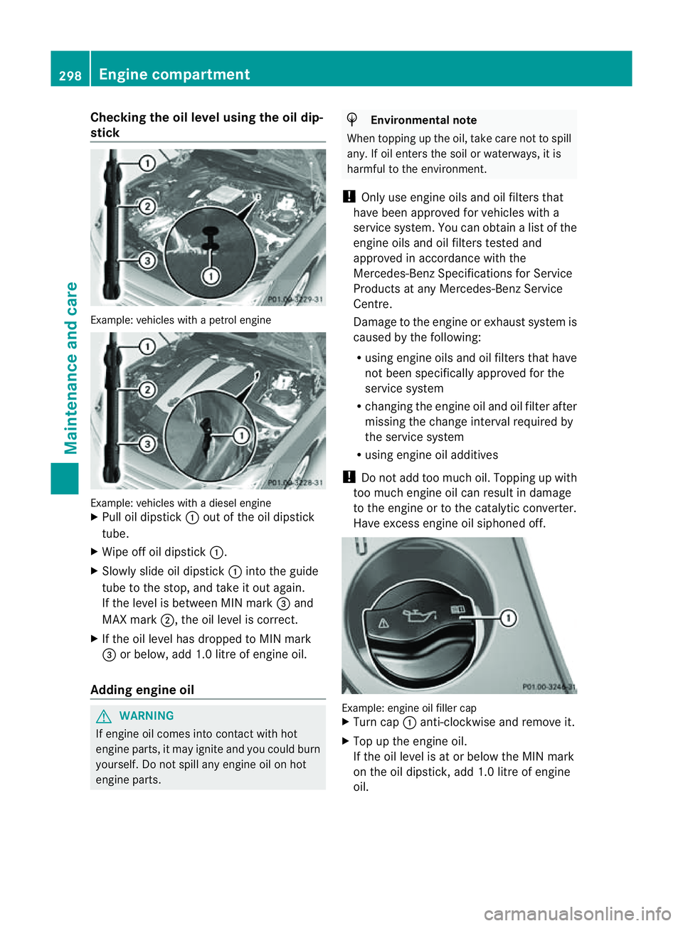 MERCEDES-BENZ CLS COUPE 2012 Owners Manual Checking th
eoil level usin gthe oil dip-
stick Example
:vehicles with apetrol engine Example: vehicles with
adiesel engine
X Pull oil dipstick :out of the oil dipstick
tube.
X Wipe off oil dipstick : MERCEDES-BENZ CLS COUPE 2012 Owners Manual Checking th
eoil level usin gthe oil dip-
stick Example
:vehicles with apetrol engine Example: vehicles with
adiesel engine
X Pull oil dipstick :out of the oil dipstick
tube.
X Wipe off oil dipstick :