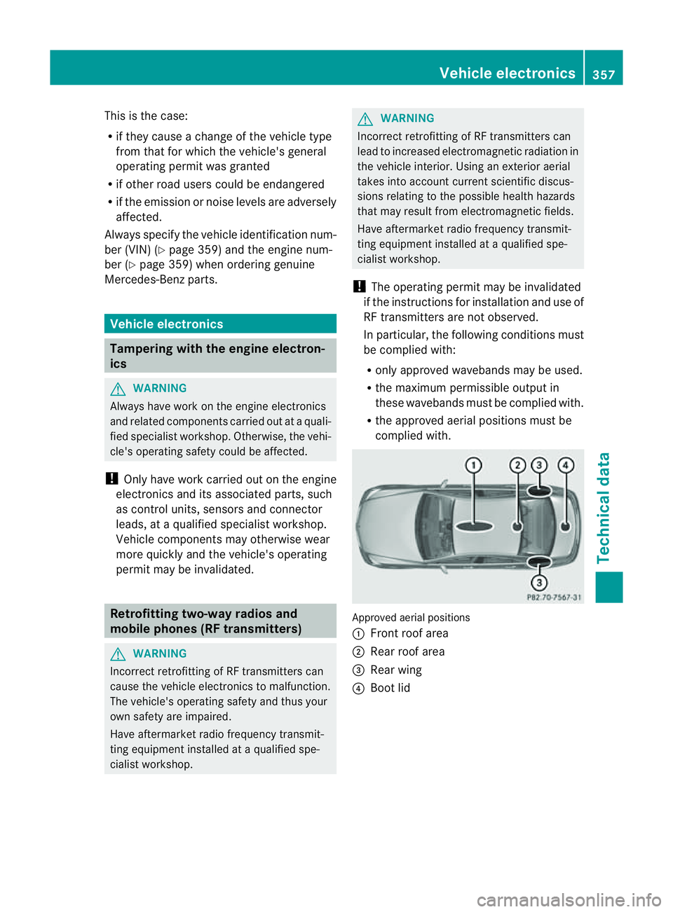 MERCEDES-BENZ CLS COUPE 2012 Owners Manual This is the case:
R
if they cause achange of the vehicle type
from that for which the vehicle's general
operating permit was granted
R if other road users could be endangered
R if the emission or MERCEDES-BENZ CLS COUPE 2012 Owners Manual This is the case:
R
if they cause achange of the vehicle type
from that for which the vehicle's general
operating permit was granted
R if other road users could be endangered
R if the emission or