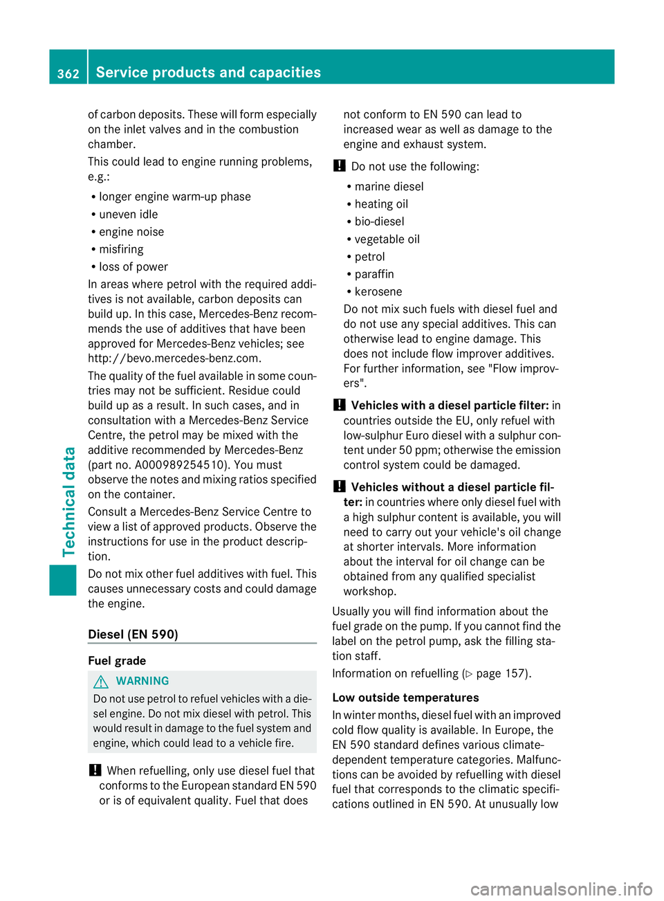 MERCEDES-BENZ CLS COUPE 2012 Owners Manual of carbon deposits. These will form especially
on the inlet valves and in the combustion
chamber.
This could lead to engine runnin gproblems,
e.g.:
R longer engine warm-up phase
R uneven idle
R engine MERCEDES-BENZ CLS COUPE 2012 Owners Manual of carbon deposits. These will form especially
on the inlet valves and in the combustion
chamber.
This could lead to engine runnin gproblems,
e.g.:
R longer engine warm-up phase
R uneven idle
R engine