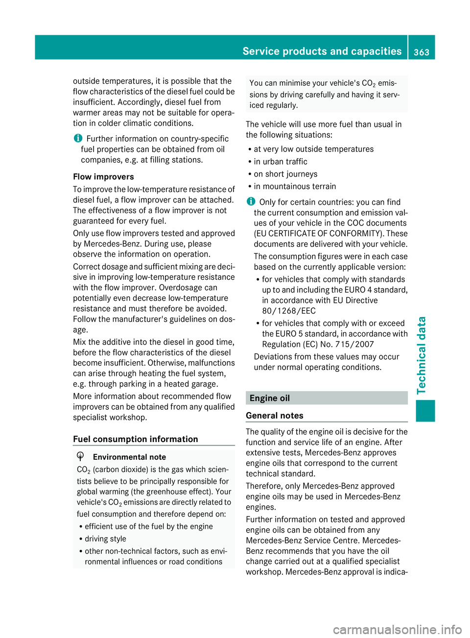 MERCEDES-BENZ CLS COUPE 2012 Owners Manual outside temperatures, it is possible that the
flow characteristics of the diesel fuel could be
insufficient. Accordingly, diesel fuel from
warmer areas may not be suitable for opera-
tion in colder cl MERCEDES-BENZ CLS COUPE 2012 Owners Manual outside temperatures, it is possible that the
flow characteristics of the diesel fuel could be
insufficient. Accordingly, diesel fuel from
warmer areas may not be suitable for opera-
tion in colder cl