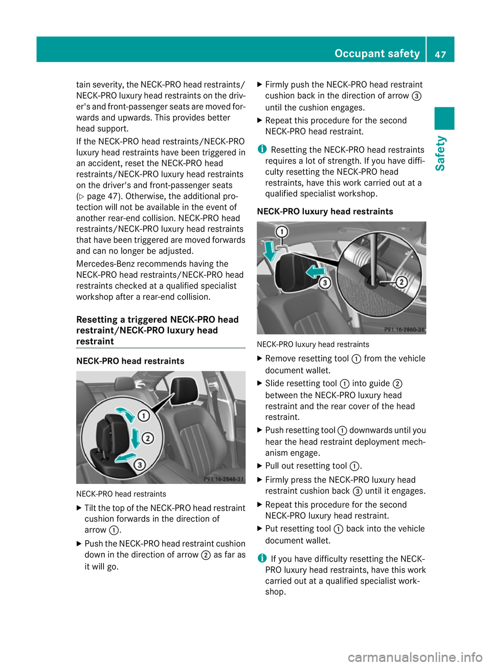 MERCEDES-BENZ CLS COUPE 2012 Owners Manual tai
ns everity, the NECK-PRO head restraints/
NECK-PRO luxury head restraint sonthe driv-
er's and front-passenger seats are moved for-
wards and upwards. This provides better
head support.
If the MERCEDES-BENZ CLS COUPE 2012 Owners Manual tai
ns everity, the NECK-PRO head restraints/
NECK-PRO luxury head restraint sonthe driv-
er's and front-passenger seats are moved for-
wards and upwards. This provides better
head support.
If the
