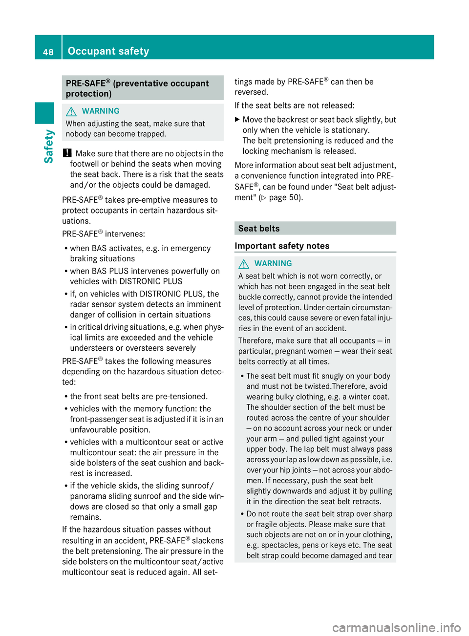 MERCEDES-BENZ CLS COUPE 2012 Owners Manual PRE-SAFE
®
(preventative occupant
protection) G
WARNING
When adjusting the seat, make sure that
nobody can become trapped.
! Make sure that there are no objectsint he
footwell or behind the seats whe MERCEDES-BENZ CLS COUPE 2012 Owners Manual PRE-SAFE
®
(preventative occupant
protection) G
WARNING
When adjusting the seat, make sure that
nobody can become trapped.
! Make sure that there are no objectsint he
footwell or behind the seats whe