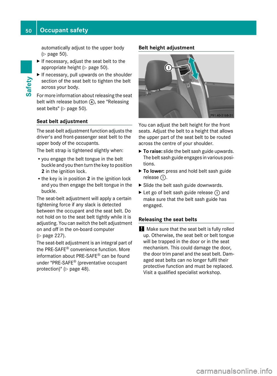 MERCEDES-BENZ CLS COUPE 2012 Owners Manual automaticall
yadjust to th eupper body
(Y page 50).
X If necessary, adjust the seat belt to the
appropriate height (Y page 50).
X If necessary, pull upwards on the shoulder
section of the seat belt to MERCEDES-BENZ CLS COUPE 2012 Owners Manual automaticall
yadjust to th eupper body
(Y page 50).
X If necessary, adjust the seat belt to the
appropriate height (Y page 50).
X If necessary, pull upwards on the shoulder
section of the seat belt to