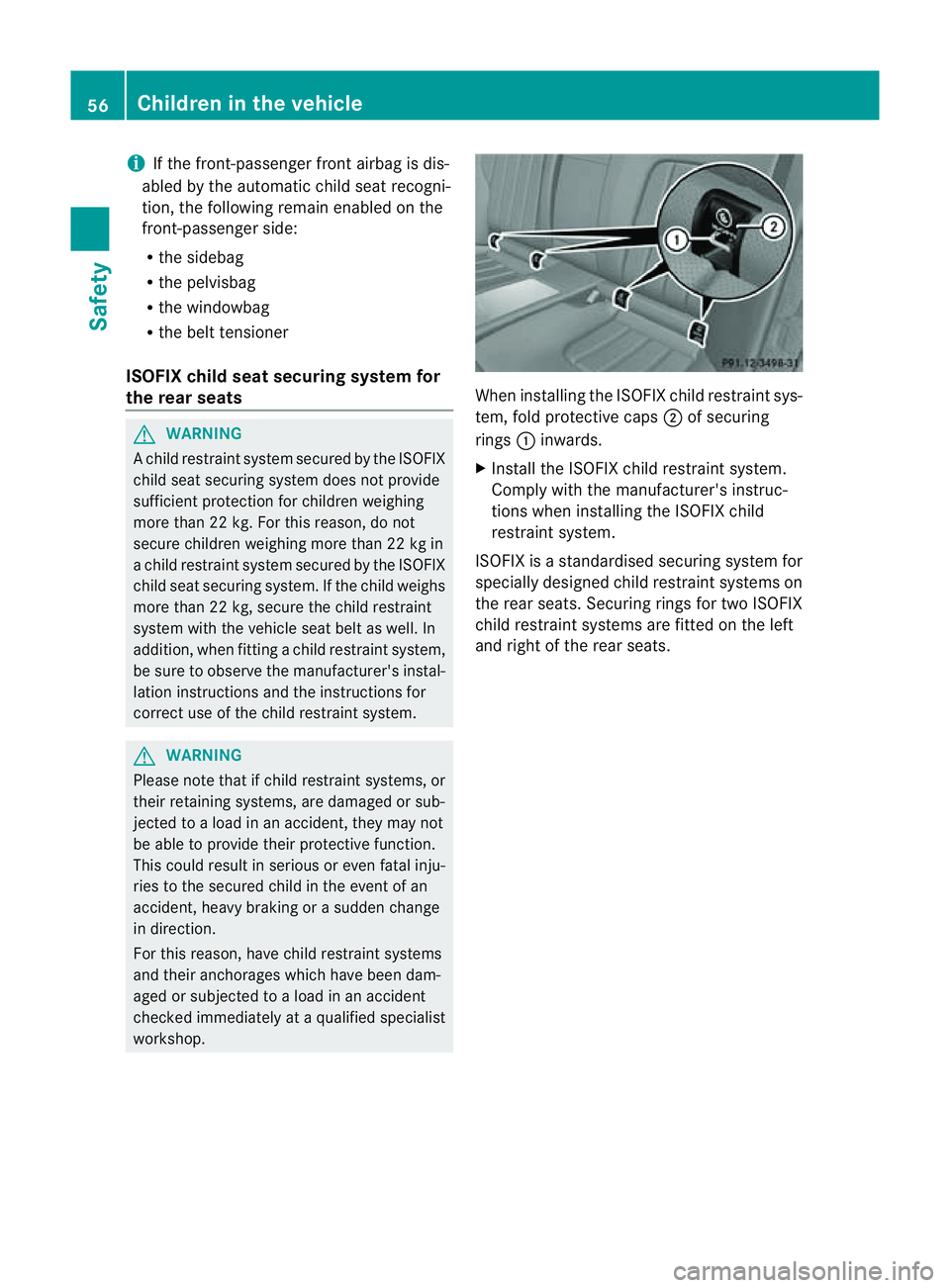 MERCEDES-BENZ CLS COUPE 2012 Owners Manual i
If the front-passenger front airbag is dis-
abled by the automatic child seat recogni-
tion, the following remaine nabledont he
front-passenger side:
R the sidebag
R the pelvisbag
R the windowbag
R MERCEDES-BENZ CLS COUPE 2012 Owners Manual i
If the front-passenger front airbag is dis-
abled by the automatic child seat recogni-
tion, the following remaine nabledont he
front-passenger side:
R the sidebag
R the pelvisbag
R the windowbag
R