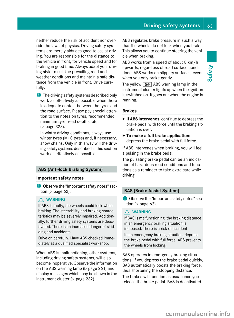 MERCEDES-BENZ CLS COUPE 2012 Owners Manual neither reduce the ris
kofaccident nor over-
rid ethe laws of physics .Driving safety sys-
tems are merel yaidsd esigned to assist driv-
ing. You are responsible for the distance to
the vehicl einfron MERCEDES-BENZ CLS COUPE 2012 Owners Manual neither reduce the ris
kofaccident nor over-
rid ethe laws of physics .Driving safety sys-
tems are merel yaidsd esigned to assist driv-
ing. You are responsible for the distance to
the vehicl einfron