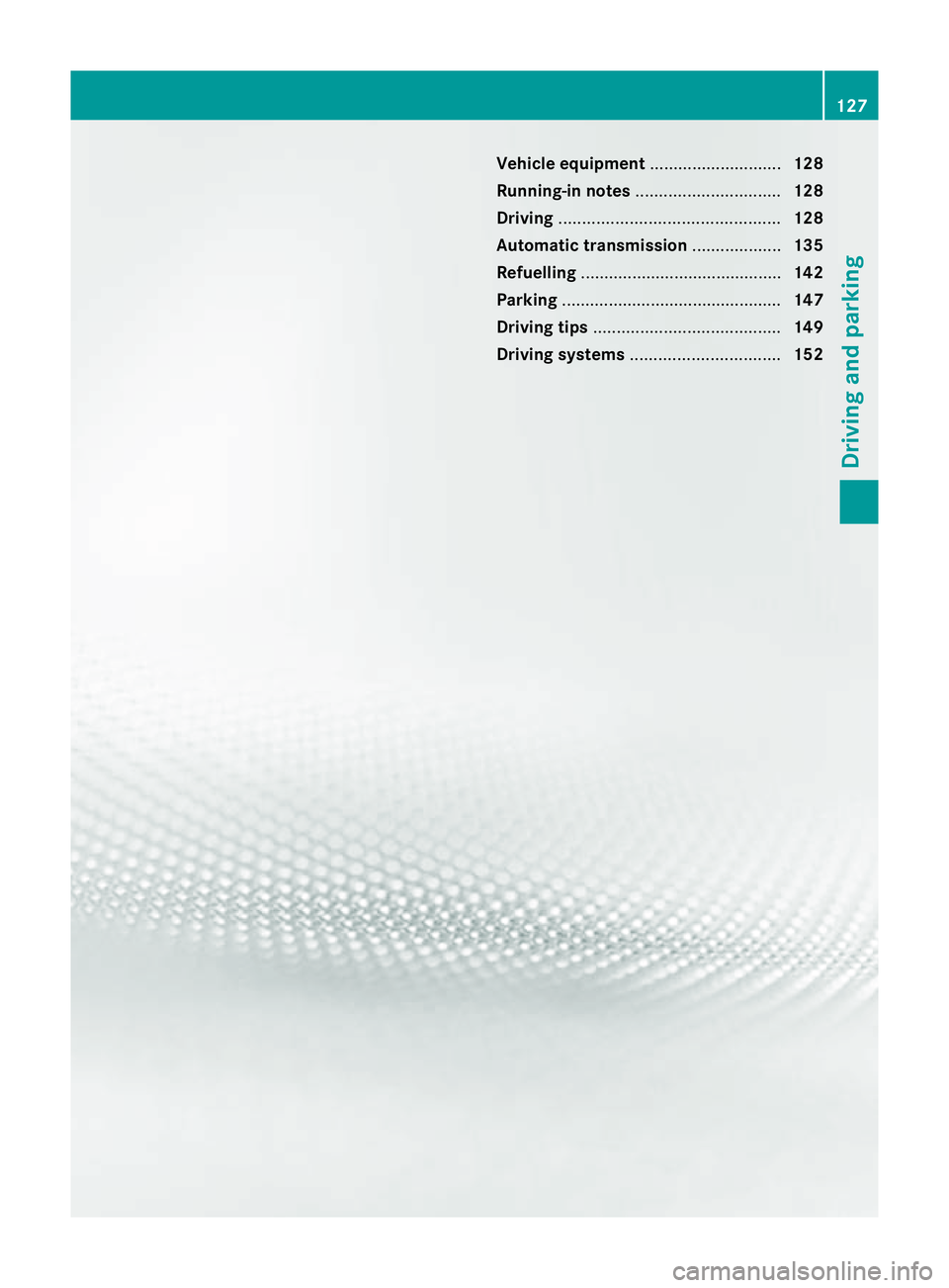 MERCEDES-BENZ CLS COUPE 2010  Owners Manual Vehicle equipment
............................128
Running-in notes ............................... 128
Driving ............................................... 128
Automatic transmission ..............
