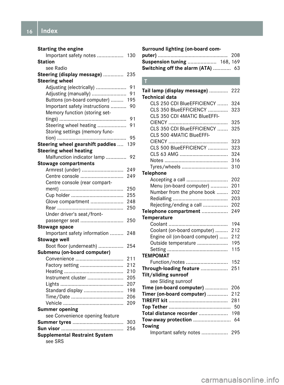 MERCEDES-BENZ CLS COUPE 2010 Owners Manual Starting the engine
Important safety notes ..................130
Station
see Radio
Steering (display message) ..............235
Steering wheel Adjusting (electrically). ....................91
Adjustin MERCEDES-BENZ CLS COUPE 2010 Owners Manual Starting the engine
Important safety notes ..................130
Station
see Radio
Steering (display message) ..............235
Steering wheel Adjusting (electrically). ....................91
Adjustin
