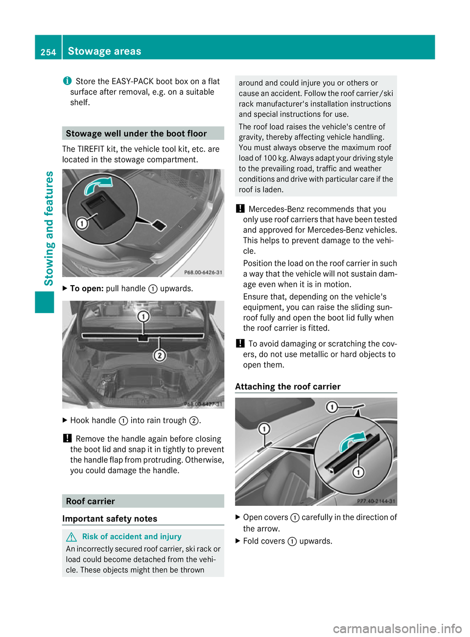 MERCEDES-BENZ CLS COUPE 2010 Owners Manual i
Store the EASY-PACK boot box on a flat
surface afte rremoval, e.g. on a suitable
shelf. Stowage well under the boot floor
The TIREFIT kit, the vehicle tool kit,e tc. are
located in the stowage compa MERCEDES-BENZ CLS COUPE 2010 Owners Manual i
Store the EASY-PACK boot box on a flat
surface afte rremoval, e.g. on a suitable
shelf. Stowage well under the boot floor
The TIREFIT kit, the vehicle tool kit,e tc. are
located in the stowage compa