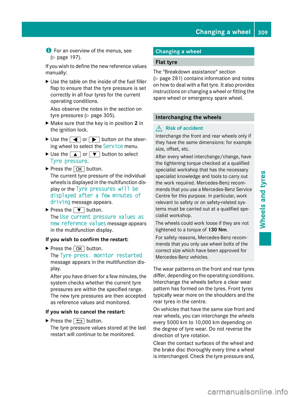 MERCEDES-BENZ CLS COUPE 2010 Owners Manual i
For an overview of the menus, see
(Y page 197).
If you wish to define the new reference values
manually:
X Use the table on the inside of the fuel filler
flap to ensure that the tyre pressure is set MERCEDES-BENZ CLS COUPE 2010 Owners Manual i
For an overview of the menus, see
(Y page 197).
If you wish to define the new reference values
manually:
X Use the table on the inside of the fuel filler
flap to ensure that the tyre pressure is set