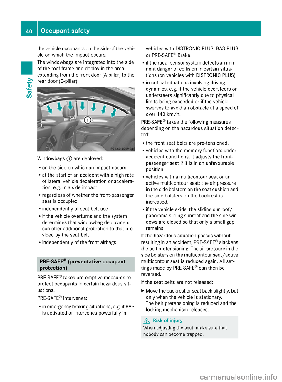 MERCEDES-BENZ CLS COUPE 2010 Owners Manual the vehicle occupants on the side of the vehi-
cle on which the impact occurs.
The windowbags are integrated into the side
of the roo
fframe and deploy in the area
extending from the front door (A-pil MERCEDES-BENZ CLS COUPE 2010 Owners Manual the vehicle occupants on the side of the vehi-
cle on which the impact occurs.
The windowbags are integrated into the side
of the roo
fframe and deploy in the area
extending from the front door (A-pil