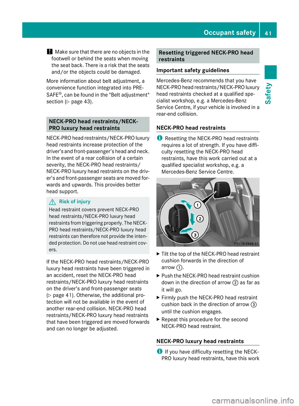 MERCEDES-BENZ CLS COUPE 2010 Owners Manual !
Make sure that there are no objects in the
footwell or behind the seats when moving
the seat back. There is a risk that the seats
and/or the objects could be damaged.
More information aboutb elt adj MERCEDES-BENZ CLS COUPE 2010 Owners Manual !
Make sure that there are no objects in the
footwell or behind the seats when moving
the seat back. There is a risk that the seats
and/or the objects could be damaged.
More information aboutb elt adj