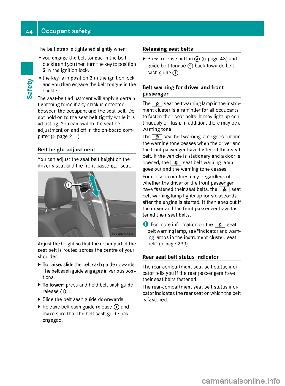 MERCEDES-BENZ CLS COUPE 2010 Owners Manual The belt strap is tightened slightly when:
R you engage the belt tongue in the belt
buckle and you then turn the key to position
2in the ignition lock.
R the key is in position 2in the ignition lock
a MERCEDES-BENZ CLS COUPE 2010 Owners Manual The belt strap is tightened slightly when:
R you engage the belt tongue in the belt
buckle and you then turn the key to position
2in the ignition lock.
R the key is in position 2in the ignition lock
a