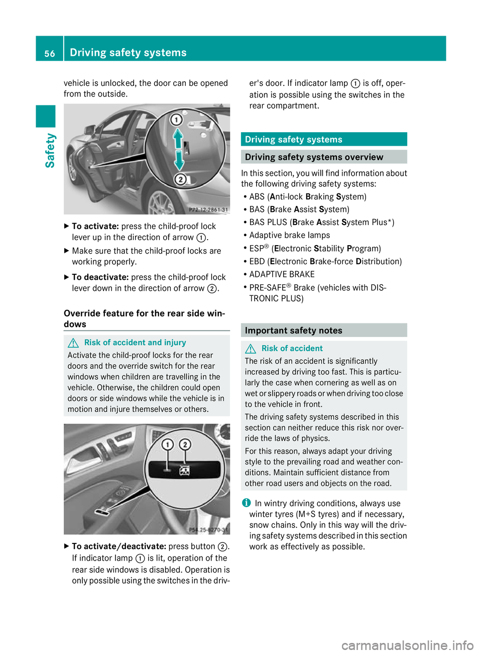 MERCEDES-BENZ CLS COUPE 2010 Owners Manual vehicle is unlocked, the door can be opened
from the outside.
X
To activate: press the child-proof lock
leve rup in the direction of arrow :.
X Make sure that the child-proof locks are
working properl MERCEDES-BENZ CLS COUPE 2010 Owners Manual vehicle is unlocked, the door can be opened
from the outside.
X
To activate: press the child-proof lock
leve rup in the direction of arrow :.
X Make sure that the child-proof locks are
working properl