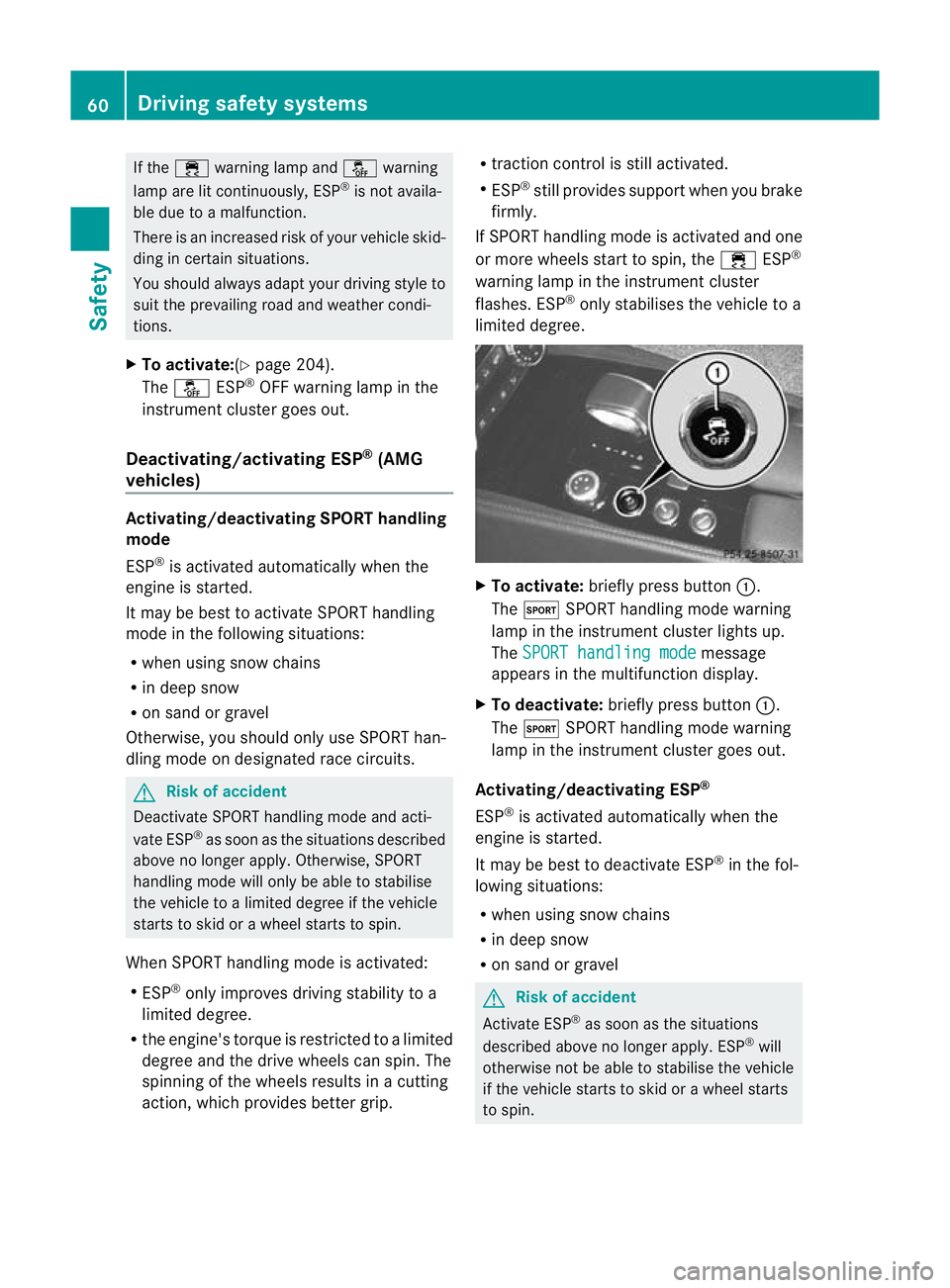 MERCEDES-BENZ CLS COUPE 2010 Owners Manual If the
÷ warning lamp and åwarning
lamp are lit continuously, ESP ®
is not availa-
ble due to a malfunction.
There is an increased risk of yourv ehicle skid-
ding in certain situations.
You should MERCEDES-BENZ CLS COUPE 2010 Owners Manual If the
÷ warning lamp and åwarning
lamp are lit continuously, ESP ®
is not availa-
ble due to a malfunction.
There is an increased risk of yourv ehicle skid-
ding in certain situations.
You should