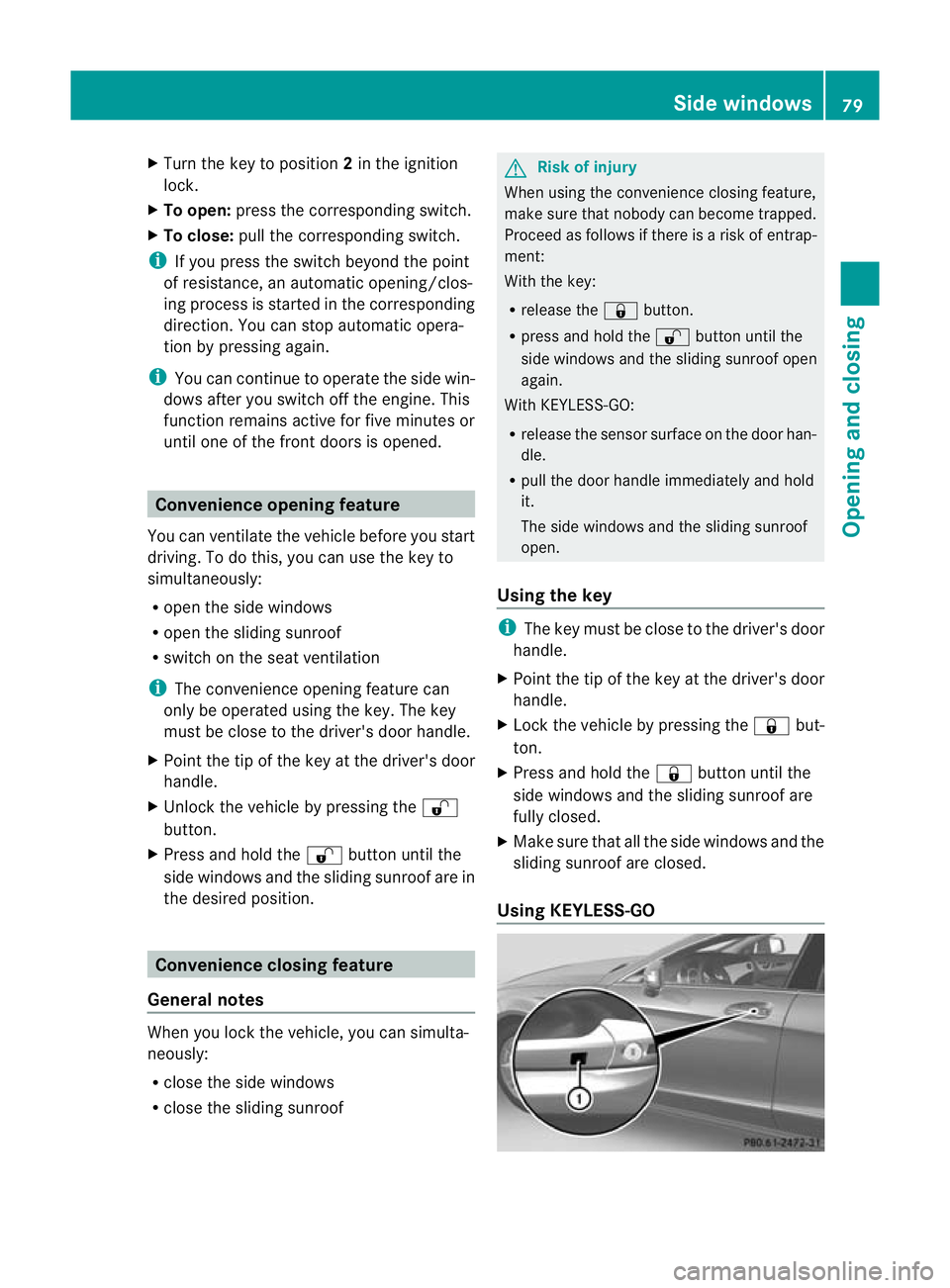MERCEDES-BENZ CLS COUPE 2010 Owners Manual X
Turn the key to position 2in the ignition
lock.
X To open: press the corresponding switch.
X To close: pull the corresponding switch.
i If you press the switch beyond the point
of resistance, an aut MERCEDES-BENZ CLS COUPE 2010 Owners Manual X
Turn the key to position 2in the ignition
lock.
X To open: press the corresponding switch.
X To close: pull the corresponding switch.
i If you press the switch beyond the point
of resistance, an aut