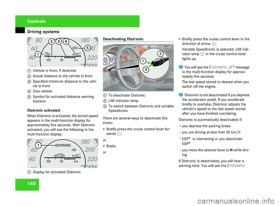 MERCEDES-BENZ CLS COUPE 2008 Owners Manual Driving systems
1401
Vehicle in front, if detected
2 Actual distance to the vehicle in front
3 Specified minimum distance to the vehi-
cle in front
4 Own vehicle
5 Symbol for activated distance warnin MERCEDES-BENZ CLS COUPE 2008 Owners Manual Driving systems
1401
Vehicle in front, if detected
2 Actual distance to the vehicle in front
3 Specified minimum distance to the vehi-
cle in front
4 Own vehicle
5 Symbol for activated distance warnin