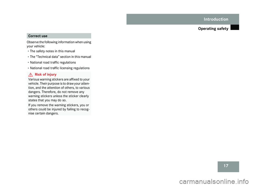 MERCEDES-BENZ CLS COUPE 2008  Owners Manual Operating safety
17Correct use
Observe  the following information when using
your vehicle:
R The safety notes in this manual
R The “Technical data” section in this manual
R National road traffic r