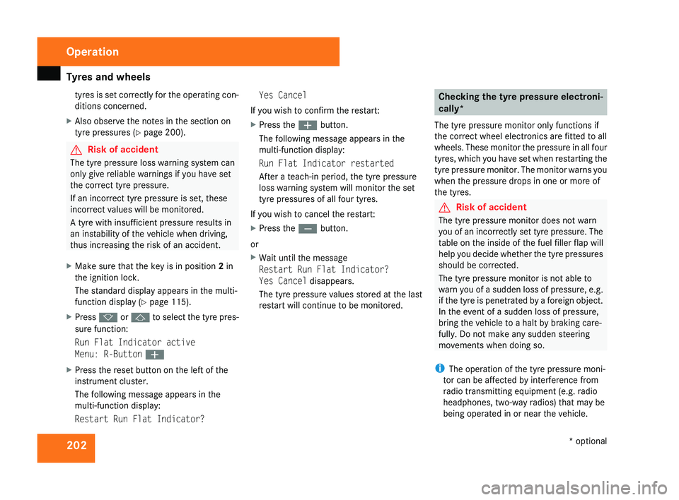 MERCEDES-BENZ CLS COUPE 2008 Owners Manual Tyres and wheels
202tyres is set correctly for the operating con-
ditions concerned.
X Also observe the notes in the section on
tyre pressures ( Y page 200). G
Risk of accident
The tyre pressure loss MERCEDES-BENZ CLS COUPE 2008 Owners Manual Tyres and wheels
202tyres is set correctly for the operating con-
ditions concerned.
X Also observe the notes in the section on
tyre pressures ( Y page 200). G
Risk of accident
The tyre pressure loss