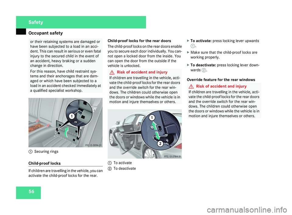 MERCEDES-BENZ CLS COUPE 2008 Owners Manual Occupant safety
56 or their retaining systems are damaged or
have been subjected to a load in an acci-
dent. This can result in serious or even fatal
injury to the secured child in the event of
an acc MERCEDES-BENZ CLS COUPE 2008 Owners Manual Occupant safety
56 or their retaining systems are damaged or
have been subjected to a load in an acci-
dent. This can result in serious or even fatal
injury to the secured child in the event of
an acc