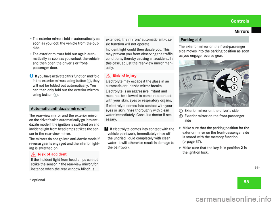 MERCEDES-BENZ CLS COUPE 2008 Owners Manual Mirrors
85
R
The exterior mirrors fold in automatically as
soon as you lock the vehicle from the out-
side.
R The exterior mirrors fold out again auto-
matically as soon as you unlock the vehicle
and MERCEDES-BENZ CLS COUPE 2008 Owners Manual Mirrors
85
R
The exterior mirrors fold in automatically as
soon as you lock the vehicle from the out-
side.
R The exterior mirrors fold out again auto-
matically as soon as you unlock the vehicle
and