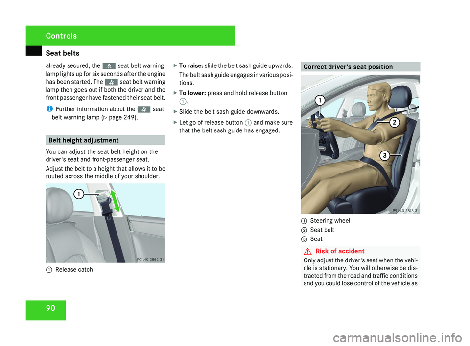 MERCEDES-BENZ CLS COUPE 2008 Owners Manual Seat belts
90
already secured, the
< seat belt warning
lamp lights up for six seconds after the engine
has been started. The < seat belt warning
lamp then goes out if both the driver and the
front p MERCEDES-BENZ CLS COUPE 2008 Owners Manual Seat belts
90
already secured, the
< seat belt warning
lamp lights up for six seconds after the engine
has been started. The < seat belt warning
lamp then goes out if both the driver and the
front p