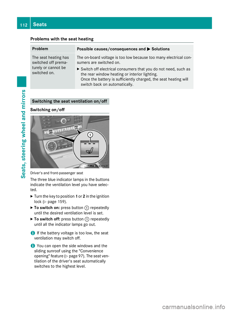 MERCEDES-BENZ CLS SHOOTING BRAKE 2014 Owners Manual Problems with the seat heating
Problem
Possible causes/consequences and
M
MSolutions The seat heating has
switched off prema-
turely or cannot be
switched on. The on-board voltage is too low because t MERCEDES-BENZ CLS SHOOTING BRAKE 2014 Owners Manual Problems with the seat heating
Problem
Possible causes/consequences and
M
MSolutions The seat heating has
switched off prema-
turely or cannot be
switched on. The on-board voltage is too low because t