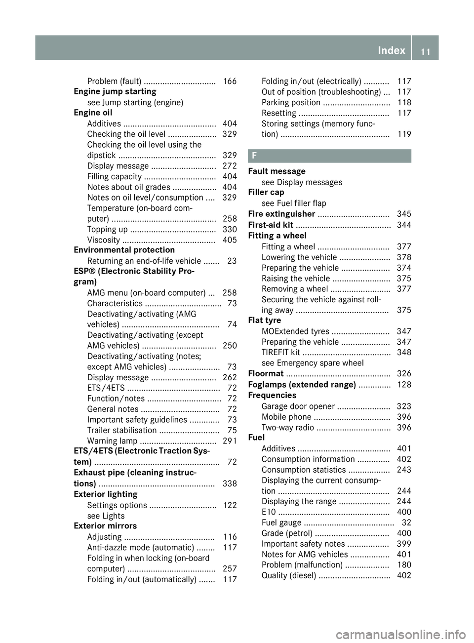 MERCEDES-BENZ CLS SHOOTING BRAKE 2014 Owners Manual Problem (fault) ...............................1
66
Engine jump starting
see Jump starting (engine)
Engine oil
Additives ........................................ 404
Checking the oil level ........... MERCEDES-BENZ CLS SHOOTING BRAKE 2014 Owners Manual Problem (fault) ...............................1
66
Engine jump starting
see Jump starting (engine)
Engine oil
Additives ........................................ 404
Checking the oil level ...........