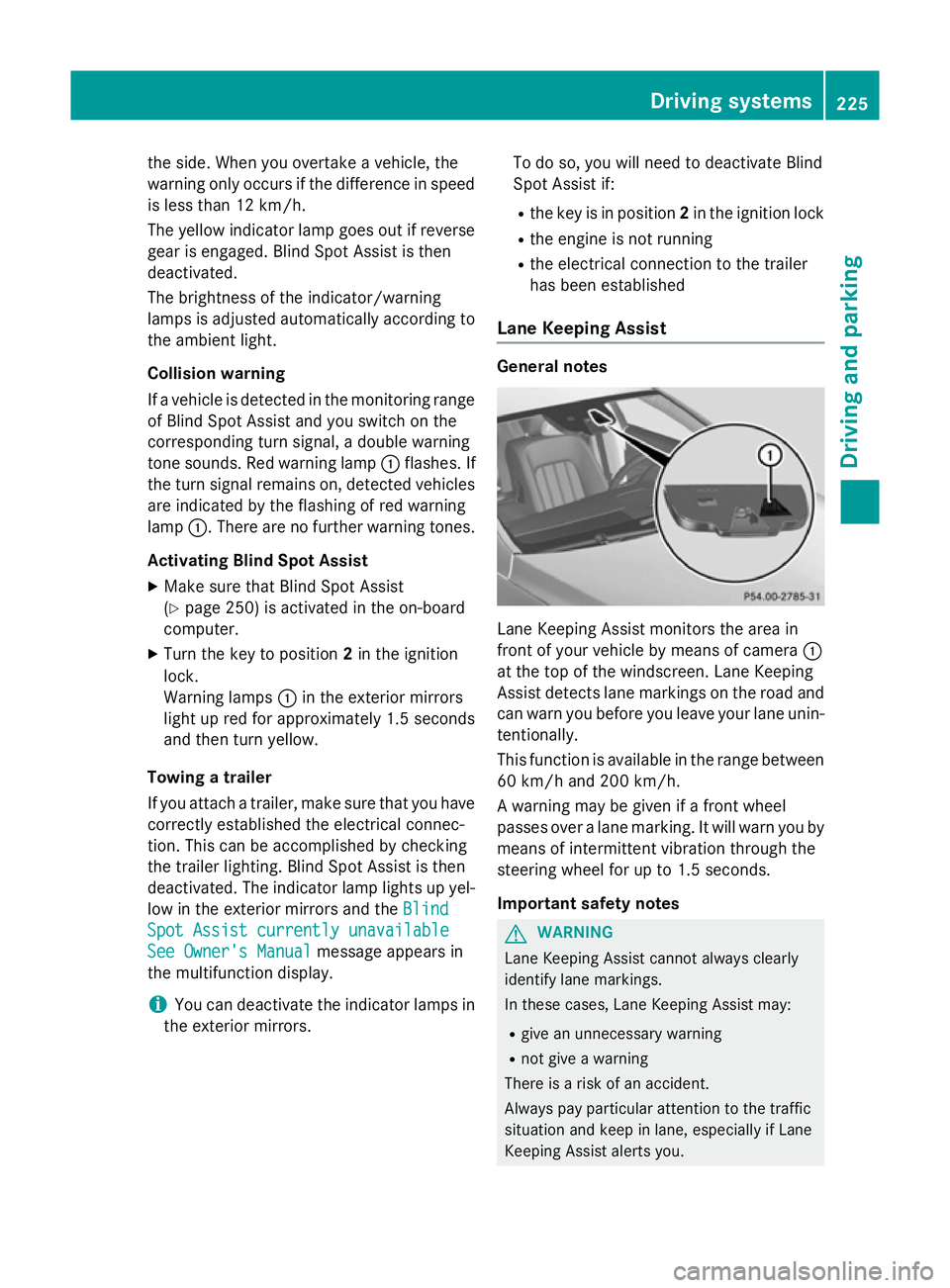 MERCEDES-BENZ CLS SHOOTING BRAKE 2014  Owners Manual the side. When you overtake a vehicle, the
warning only occurs if the difference in speed
is less than 12 km/h.
The yellow indicator lamp goes out if reverse gear is engaged. Blind Spot Assist is then