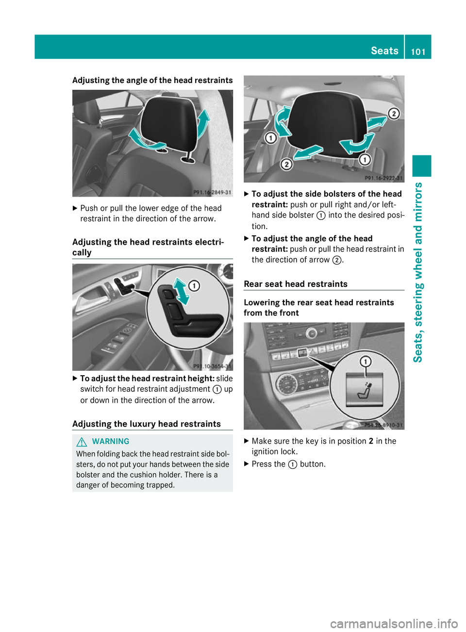 MERCEDES-BENZ CLS SHOOTING BRAKE 2012  Owners Manual Adjusting th
eangle of the head restraints X
Push or pull the lower edge of the head
restraint in the direction of the arrow.
Adjusting the head restraints electri-
cally X
To adjust the head restrain