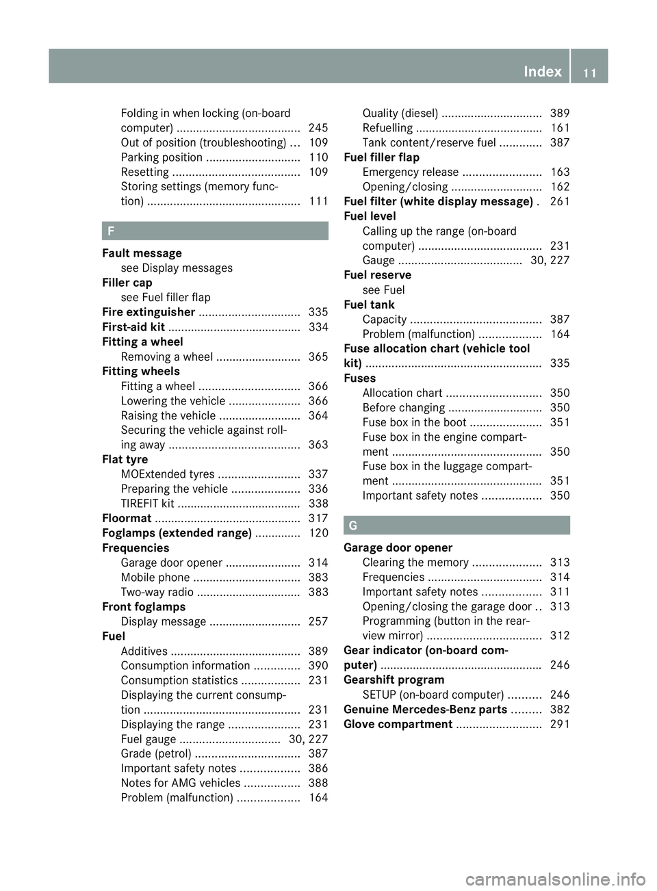MERCEDES-BENZ CLS SHOOTING BRAKE 2012  Owners Manual Folding in whe
nlocking (on-board
computer) ...................................... 245
Out of position (troubleshooting) ...109
Parking position ............................. 110
Resetting ...........