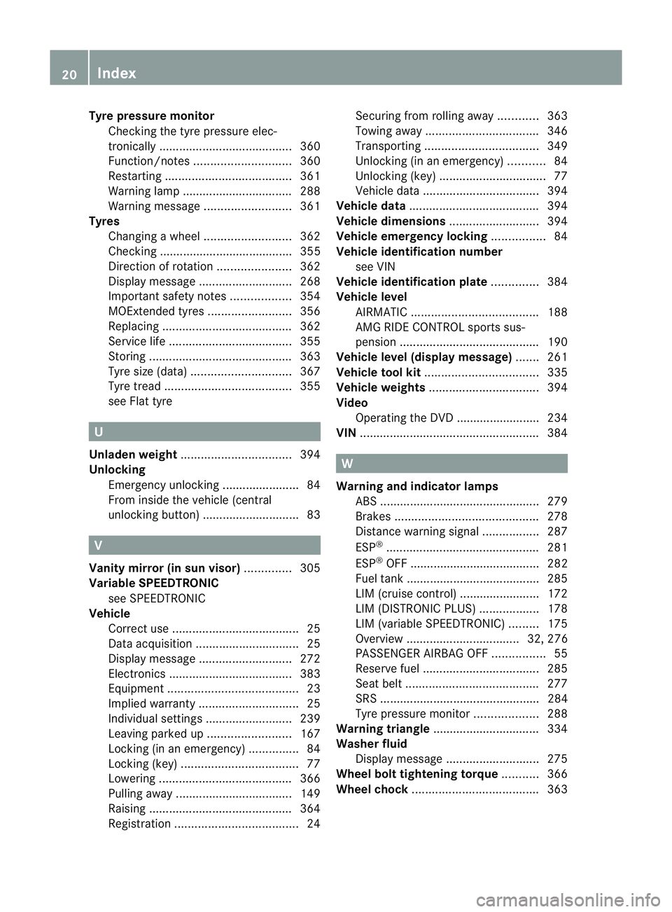 MERCEDES-BENZ CLS SHOOTING BRAKE 2012  Owners Manual Tyre pressure monitor
Checking the tyre pressure elec-
tronically ........................................ 360
Function/notes ............................. 360
Restarting .............................