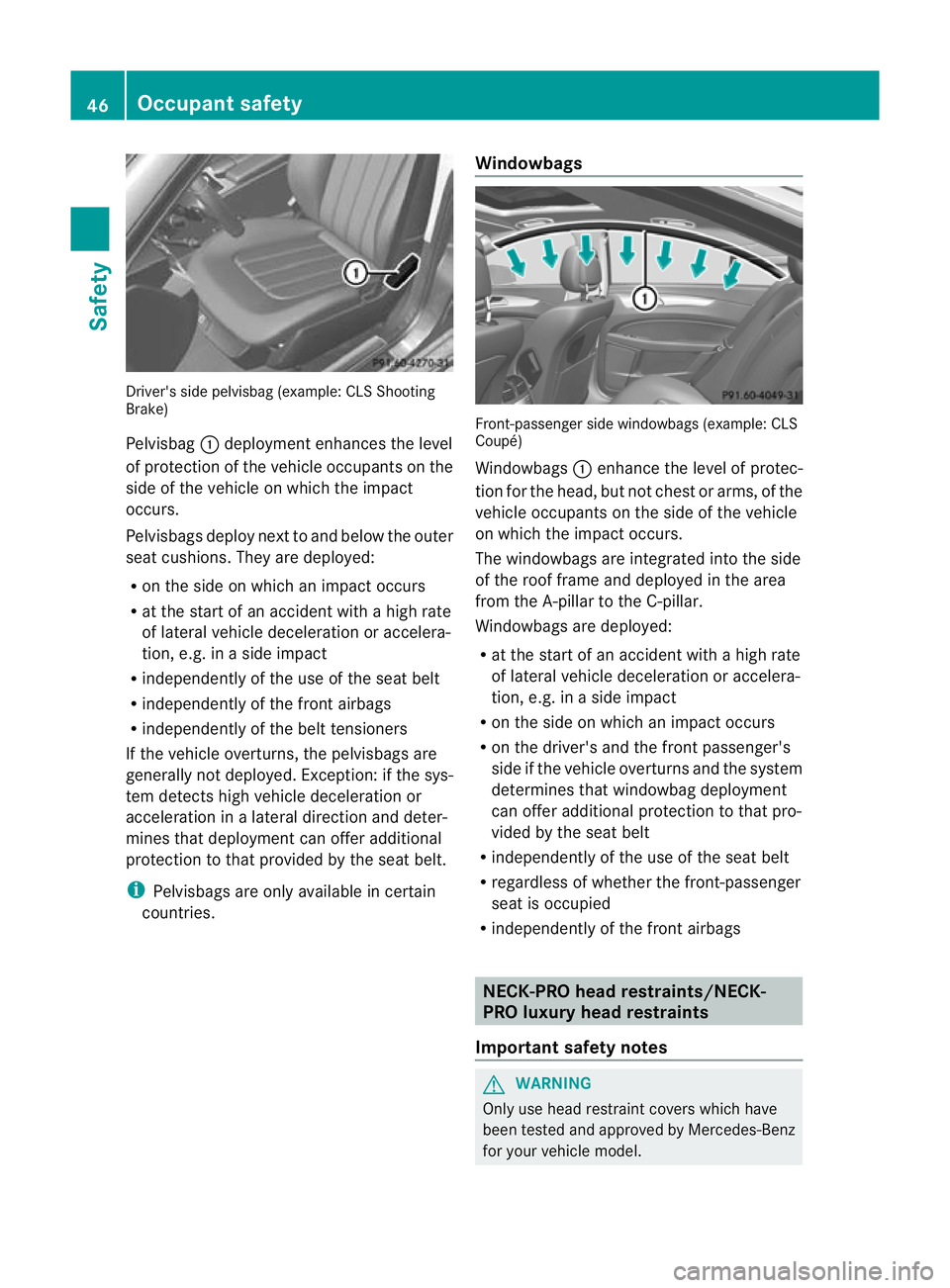MERCEDES-BENZ CLS SHOOTING BRAKE 2012  Owners Manual Driver's side pelvisbag (example: CL
SShooting
Brake)
Pelvisbag :deployment enhances the level
of protection of the vehicle occupants on the
side of the vehicle on which the impact
occurs.
Pelvisb