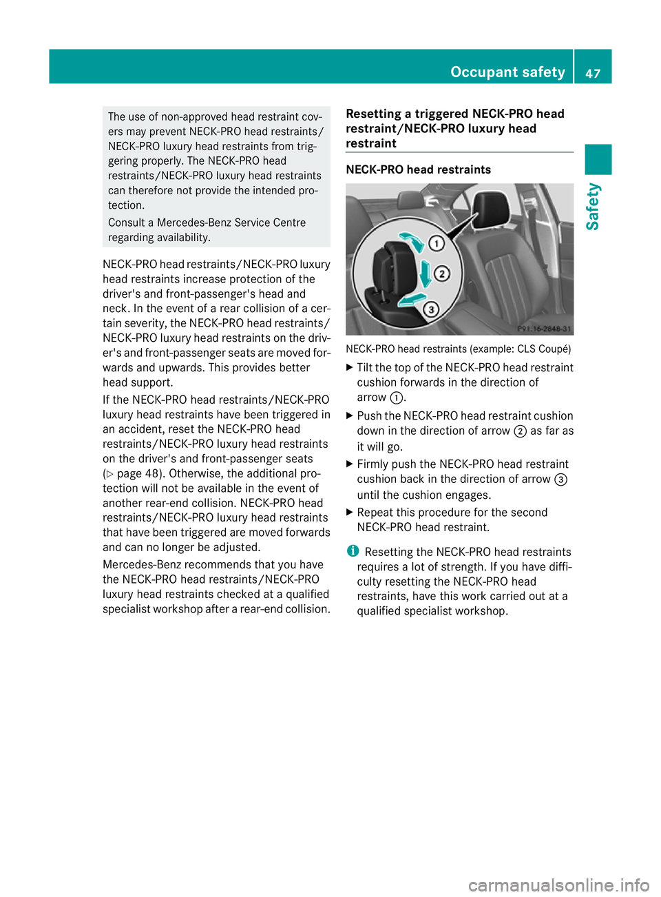 MERCEDES-BENZ CLS SHOOTING BRAKE 2012  Owners Manual The use of non-approved head restraint cov-
ers may prevent NECK-PRO head restraints/
NECK-PRO luxury head restraints from trig-
gering properly. The NECK-PRO head
restraints/NECK-PRO luxury head rest