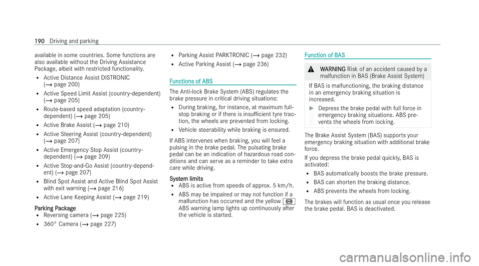 MERCEDES-BENZ E-CLASS COUPE 2022  Owners Manual av
ailable in some countries. Some functions are
also available without the Driving Assistance
Pa ckage, albeit with restric ted functionality.
R Active Distance Assist DISTRONIC
(/ page 200)
R Active
