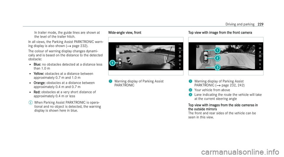 MERCEDES-BENZ E-CLASS COUPE 2022  Owners Manual In trailer mode,
the guide lines are shown at
th e le vel of the trailer hitch.
In all vie ws,th ePa rking Assist PARKTRONIC warn-
ing display is also shown (/ page 232).
The colour of warning display
