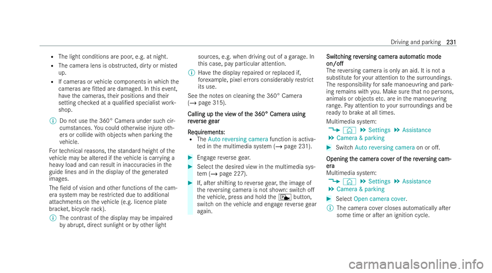 MERCEDES-BENZ E-CLASS COUPE 2022  Owners Manual R
The light conditions are poo r,e.g. at night.
R The camera lens is obstructed, dirty or misted
up.
R If cameras or vehicle components in which the
cameras are /tted are damaged. In this eve nt,
ha 