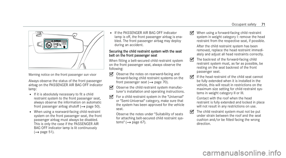 MERCEDES-BENZ E-CLASS COUPE 2022  Owners Manual Wa
rning notice on the front passenger sun visor
Alw ays obser vethe status of the front passenger
airbag on thePA SSENGER AIR BAG OFF indicator
la mp:
R If it is absolu tely necessary to/t a child
r