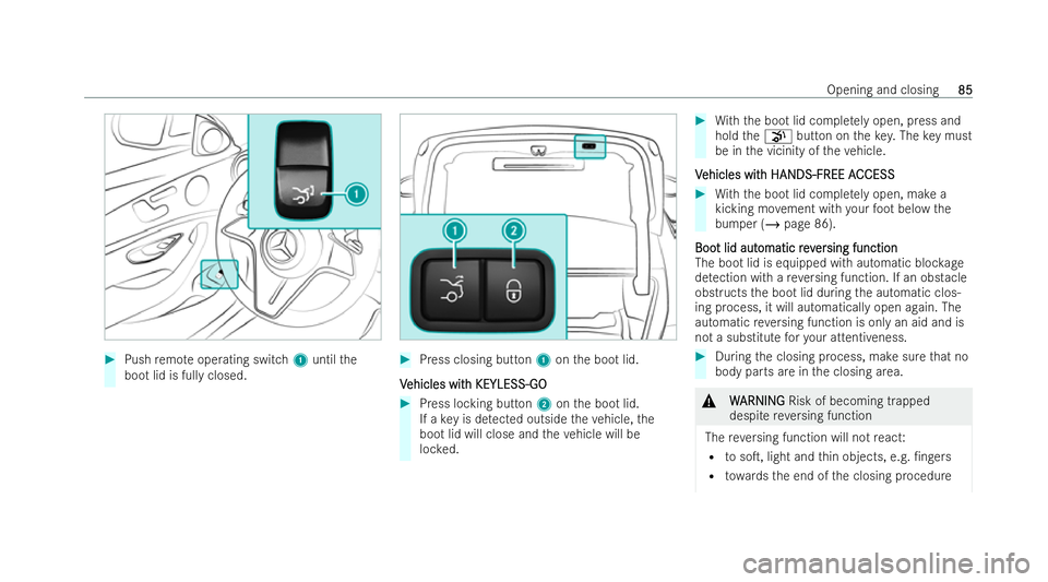 MERCEDES-BENZ E-CLASS COUPE 2022  Owners Manual #
Push remo teoperating switch 1until the
boot lid is fully closed. #
Press closing button 1onthe boot lid.
V
V ehicles wit
ehicles wit h KEYLESS-GO
h KEYLESS-GO #
Press locking button 2onthe boot lid