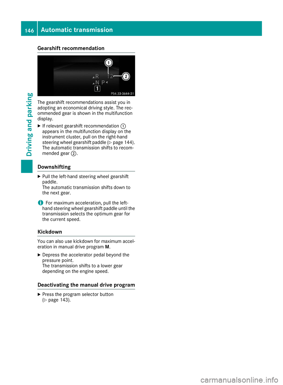 MERCEDES-BENZ E-CLASS COUPE 2015 Owners Manual Gearshift recommendation
The gearshift recommendations assist you in
adopting an economical driving style. The rec-
ommended gear is shown in the multifunction
display.
X If relevant gearshift recomme MERCEDES-BENZ E-CLASS COUPE 2015 Owners Manual Gearshift recommendation
The gearshift recommendations assist you in
adopting an economical driving style. The rec-
ommended gear is shown in the multifunction
display.
X If relevant gearshift recomme
