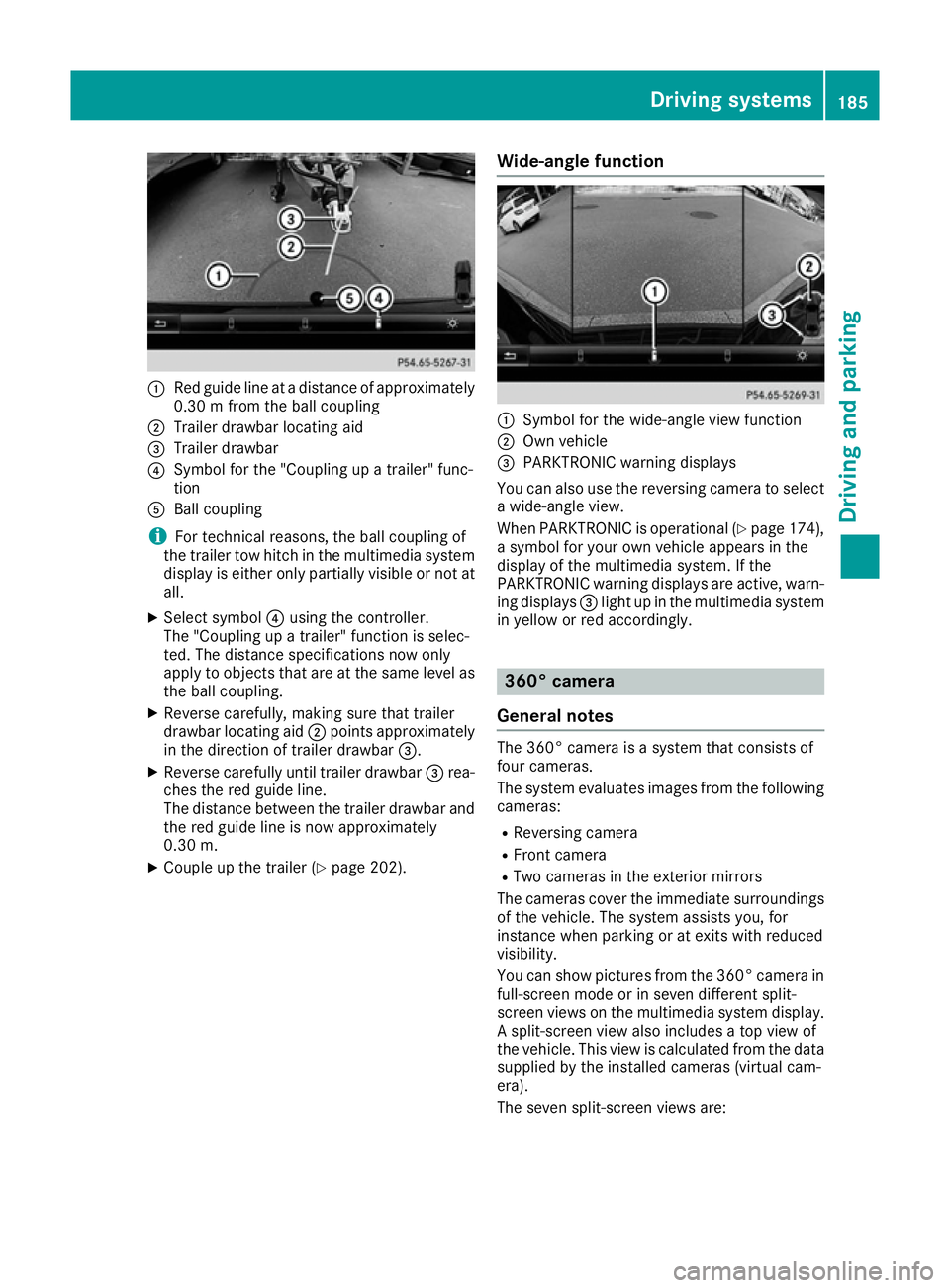 MERCEDES-BENZ E-CLASS COUPE 2015 Owners Manual :
Red guide line at a distance of approximately
0.30 m from the ball coupling
; Trailer drawbar locating aid
= Trailer drawbar
? Symbol for the "Coupling up a trailer" func-
tion
A Ball coupli MERCEDES-BENZ E-CLASS COUPE 2015 Owners Manual :
Red guide line at a distance of approximately
0.30 m from the ball coupling
; Trailer drawbar locating aid
= Trailer drawbar
? Symbol for the "Coupling up a trailer" func-
tion
A Ball coupli